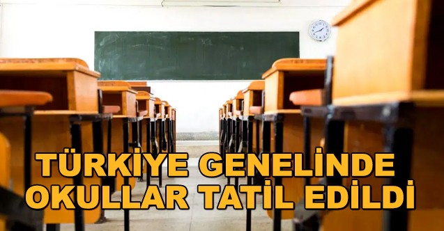 T Rkiye Genelinde Okullar Tatil Edildi