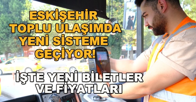 Eskişehir Toplu Ulaşımda Yeni Sisteme Geçiyor! İşte Yeni Biletler Ve ...